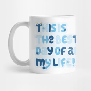 This is the best day of all my life Mug